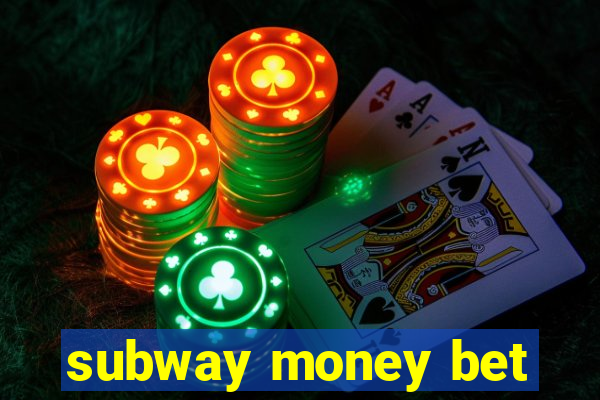 subway money bet